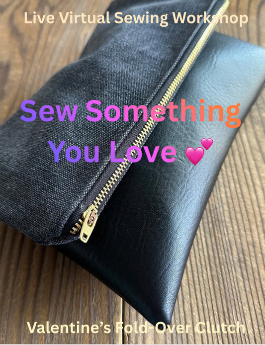 Sew Something You Love: Valentine’s Fold-Over Clutch Workshop